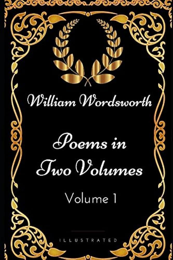Poems in Two Volumes, by William Wordsworth